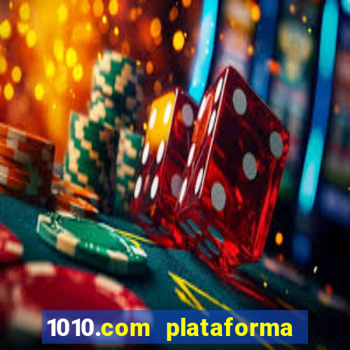 1010.com plataforma de jogos